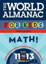 The World Almanac for Kids Puzzler Deck: Math: Ages 11-13, Grades 6-7 - Lynn Brunelle