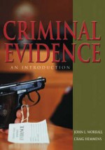 Criminal Evidence: An Introduction - John L. Worrall, Craig T. Hemmens