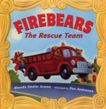 Firebears, the Rescue Team - Rhonda Gowler Greene, Dan Andreasen