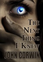 The Next Thing I Knew - John Corwin