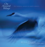 On Ancient Wings: The Sandhill Cranes of North America - Michael Forsberg, James Harris, George Archibald