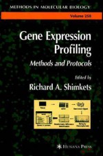 Gene Expression Profiling: Methods And Protocols (Methods In Molecular Biology) - Richard A. Shimkets