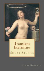 Transient Eternities: Short Stories - Lucas Nicolato