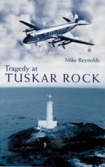 Tragedy At Tuskar Rock - Mike Reynolds