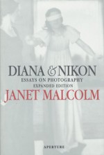 Diana & Nikon: Essays on Photography - Janet Malcolm