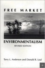 Free Market Environmentalism - Terry L. Anderson, Donald R. Leal