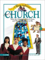 I Want to Know about the Church: What the Church Is, What It Does, and Why It's Important to Me - Rick Osborne, K. Christie Bowler