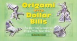 Origami with Dollar Bills: Another Way to Impress People with Your Money! - Duy Nguyen