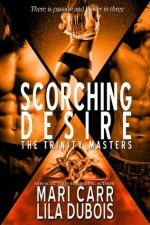 Scorching Desire (The Trinity Masters) - Lila Dubois, Mari Carr