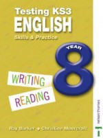 Testing KS3 English: Year 8 - Ray Barker, Christine Moorcroft