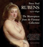 Peter Paul Rubens: 1577-1640 - Johann Kraftner, Peter Paul Rubens, Wilfred Seipel, Renate Trnek