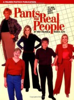 Pants for Real People: Fit and Sew for Any Body (Sewing for Real People series) - Pati Palmer, Marta Alto, Jeannette Schilling