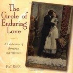 The Circle of Enduring Love: A Celebration of Romance and Affection - Pat Ross