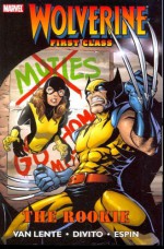 Wolverine: First Class - The Rookie - Fred Van Lente, Andrea DiVito