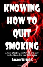 Knowing How to Quit Smoking - Jason Wright