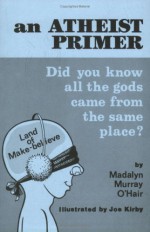 Atheist Primer: Did You Know All The Gods Came From The Same Place - Madalyn Murray O'Hair