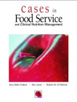 Cases in Foodservice and Clinical Nutrition Management - Amy M. Allen-Chabot, Robert M. O'Halloran