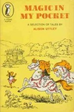 Magic in My Pocket: A Selection of Tales - Alison Uttley