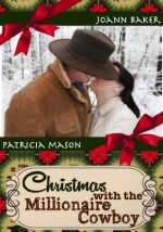 Christmas with the Millionaire Cowboy (BBW Romance) ( Millionaire Rancher) - Joann Baker, Patricia Mason