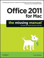 Office 2011 for Macintosh: The Missing Manual - Chris Grover