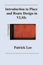 Introduction to Place and Route Design in Vlsis - Patrick Lee