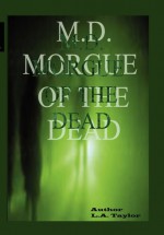 M.D. (Morgue of the Dead) - L.A. Taylor