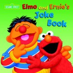 Elmo and Ernie's Joke Book (Sesame Street) - Naomi Kleinberg, Tom Brannon, Naomi Kleinberg