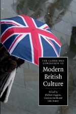 The Cambridge Companion to Modern British Culture (Cambridge Companions to Culture) - Michael Higgins, Clarissa Smith, John Storey