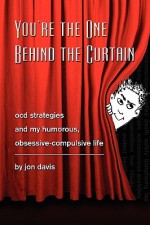 You're the One Behind the Curtain - Jon Davis