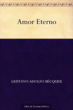 Amor Eterno (Spanish Edition) - Gustavo Adolfo Bécquer