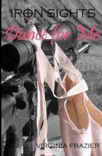 Iron Sights: Dance For Me - Virginia Frazier