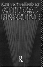 Critical Practice, 2nd Edition (New Accents) - Catherine Belsey