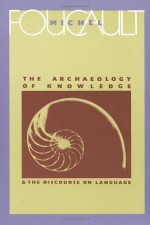 The Archaeology of Knowledge & The Discourse on Language - Michel Foucault, A.M. Sheridan Smith