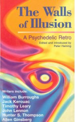 The Walls of Illusion: A Psychedelic Retro - Peter Haining, William Burroughs, Jack Kerouac, Timothy Leary, John Lennon, Hunters S. Thompson, Allen Ginsberg