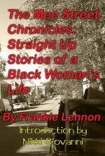 The Mee Street Chronicles: Straight Up Stories of a Black Woman's Life - Frankie Lennon, Nikki Giovanni