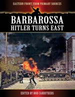 Barbarossa - Hitler Turns East (Eastern Front from Primary Sources) - George Blau, Bob Carruthers