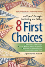 8 First Choices: An Expert's Strategies for Getting into College - Joyce Slayton Mitchell