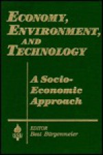 Economy, Environment, and Technology: A Socioeconomic Approach - Beat Burgenmeier