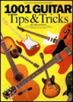 1001 Guitar Tips & Tricks - Music Sales Corp., Arthur Dick