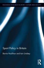 Sport Policy in Britain - Iain Lindsey, Barrie Houlihan