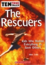 The Rescuers: Kids Who Risked Everything to Save Others - Allan Zullo