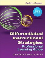 Differentiated Instructional Strategies Professional Learning Guide: One Size Doesn't Fit All - Gayle H. Gregory