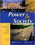 Power and Society: An Introduction to the Social Sciences - Brigid C. Harrison, Thomas R. Dye