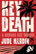 Key Death (A Nicholas Colt Thriller) - Jude Hardin