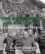 The Greenpeace to Amchitka: An Environmental Odyssey - Robert Hunter, Robert Keziere