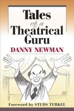 Tales of a Theatrical Guru - Danny Newman, Studs Terkel