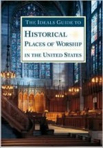 The Ideals Guide to Historical Places of Worship in the United States - Nancy J. Skarmeas, Lisa C. Ragan