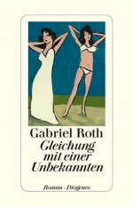 Gleichung mit einer Unbekannten (Klappenbroschur) - Gabriel Roth, Anna-Nina Kroll