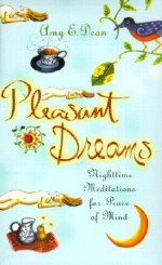 Pleasant Dreams: Nighttime Meditations for Peace of Mind - Amy Dean