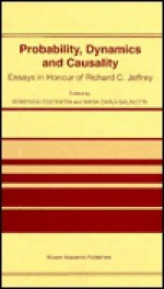 Probability, Dynamics and Causality: Essays in Honour of Richard C. Jeffrey - D. Costantini, Domenico Costantini